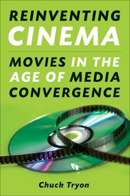 Reinventing Cinema: Movies in the Age of Media Convergence - Tryon, Chuck, Professor