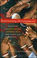 Reinventing Development?: Translating Rights-Based Approaches from Theory Into Practice - Gready, Paul, and Ensor, Jonathan (Editor)