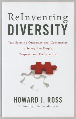 Reinventing Diversity: Transforming Organizational Community to Strengthen People, Purpose, and Performance - Ross, Howard J, and Malveaux, Julianne (Foreword by)