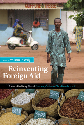 Reinventing Foreign Aid - Easterly, William R (Editor)