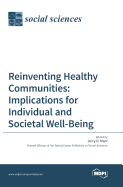Reinventing Healthy Communities: Implications for Individual and Societal Well-Being