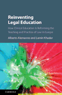 Reinventing Legal Education: How Clinical Education Is Reforming the Teaching and Practice of Law in Europe