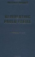 Reinventing Paulo Freire: A Pedagogy Of Love - Darder, Antonia