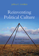 Reinventing Political Culture: The Power of Culture versus the Culture of Power