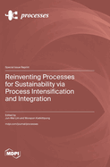 Reinventing Processes for Sustainability via Process Intensification and Integration