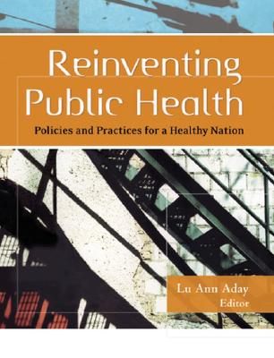 Reinventing Public Health: Policies and Practices for a Healthy Nation - Aday, Lu Ann (Editor)