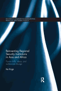 Reinventing Regional Security Institutions in Asia and Africa: Power Shifts, Ideas, and Institutional Change