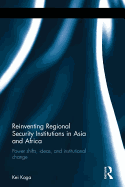 Reinventing Regional Security Institutions in Asia and Africa: Power shifts, ideas, and institutional change