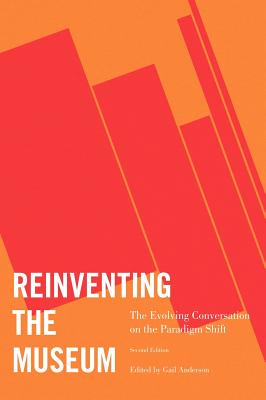 Reinventing the Museum: The Evolving Conversation on the Paradigm Shift - Anderson, Gail (Editor)