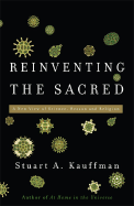 Reinventing the Sacred: A New View of Science, Reason and Religion
