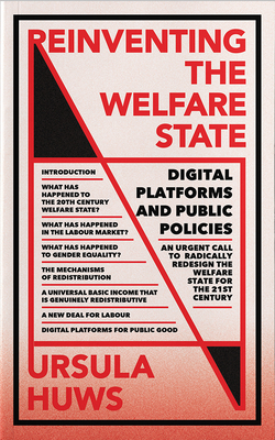 Reinventing the Welfare State: Digital Platforms and Public Policies - Huws, Ursula