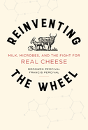 Reinventing the Wheel: Milk, Microbes, and the Fight for Real Cheese Volume 65