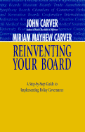 Reinventing Your Board: A Step-By-Step Guide to Implementing Policy Governance