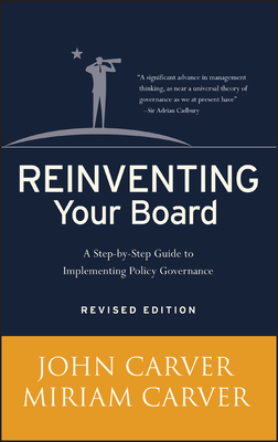Reinventing Your Board: A Step-By-Step Guide to Implementing Policy Governance - Carver, John, and Carver, Miriam