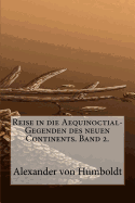 Reise in Die Aequinoctial-Gegenden Des Neuen Continents. Band 2.