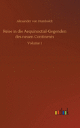 Reise in die Aequinoctial-Gegenden des neuen Continents: Volume 1