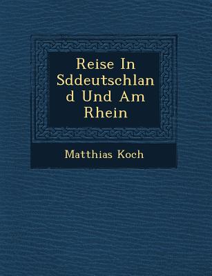 Reise in S Ddeutschland Und Am Rhein - Koch, Matthias