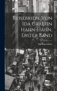 Reisebriefe Von Ida Graefin Hahn-Hahn, Erster Band