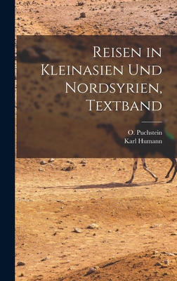 Reisen in Kleinasien und Nordsyrien, Textband - Humann, Karl, and Puchstein, O