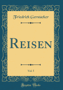 Reisen, Vol. 5 (Classic Reprint)