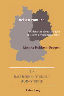 Reisen Zum Ich: Ostdeutsche Identitaetssuche in Texten Der Neunziger Jahre - Zipser, Richard A (Editor), and Hohbein- Deegen, Monika