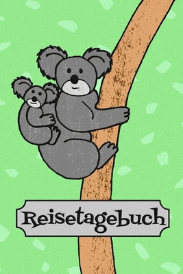 Reisetagebuch: Notizbuch zum Eintragen der Reiseerlebnisse in Australien I 124 Seiten liniert mit Inhaltsverzeichnis I Koalas - Reiseplaner Urlaubsjournal