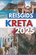 Reisgids Kreta 2025: Ontdek eeuwenoude ru?nes, ongerepte stranden en eilandgeheimen