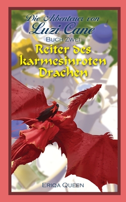 Reiter des karmesinroten Drachen - Queen, Eriqa, and Rangk, Verena (Translated by), and Robles, Ricardo (Cover design by)