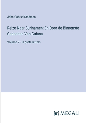 Reize Naar Surinamen; En Door de Binnenste Gedeelten Van Guiana: Volume 2 - in grote letters - Stedman, John Gabriel