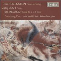 Reizenstein: Sonata in G-sharp; Bush: Sonata; Ireland: Sonata No. 2 in A minor - Steinberg Duo