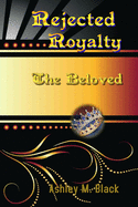 Rejected Royalty: The Beloved