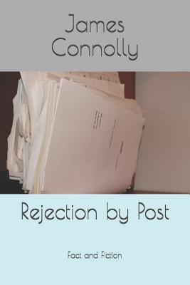 Rejection by Post: Fact And Fiction - Connolly, James