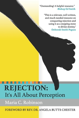 Rejection: It's All About Perception - Robinson, Maria C