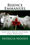 Rejoice Emmanuel: Advent Meditations and Prayers