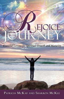 Rejoice in the Journey - McKay, Patricia, and McKee, Sharron