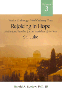 Rejoicing in Hope: Meditations/Homilies for the Weekdays of the Year; Volume 3, Weeks Twenty-Two Through Thirty-Four of Ordinary Time, St. Luke