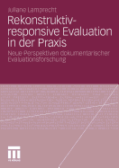 Rekonstruktiv-Responsive Evaluation in Der Praxis: Neue Perspektiven Dokumentarischer Evaluationsforschung