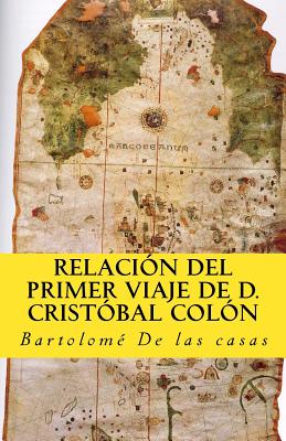 Relacion del primer viaje de D. Cristobal Colon: para el descubrimiento de las Indias - Lopez de Los Santos, Gloria (Editor), and de Las Casas, Bartolome