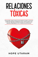 Relaciones Toxicas: Comprender todos los tipos de toxicidad le ayudar a encontrar la libertad. Aprende a establecer pautas con los padres y las personas. Aprenders a vivir un estilo de vida ms sano