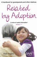 Related by Adoption: A Handbook for Grandparents and Other Relatives - Argent, Hedi (Editor)