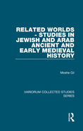 Related Worlds - Studies in Jewish and Arab Ancient and Early Medieval History
