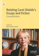 Relating Carol Shields's Essays and Fiction: Crossing Borders
