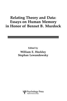 Relating Theory and Data: Essays on Human Memory in Honor of Bennet B. Murdock - Hockley, William E (Editor), and Lewandowsky, Stephan, Professor (Editor)