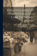 Relation Abr?g?e D'un Voyage ? La Cime Du Mont-blanc: En Ao?t 1787...