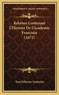 Relation Contenant L'Histoire de L'Academie Francoise (1672)