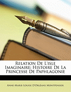 Relation De L'isle Imaginaire: Histoire De La Princesse De Paphlagonie