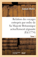 Relation Des Voyages Entrepris Par Ordre de Sa Majest? Britannique Actuellement R?gnante. Tome 4