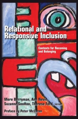 Relational and Responsive Inclusion: Contexts for Becoming and Belonging - Gabel, Susan L. (Series edited by), and Danforth, Scot (Series edited by), and Berryman, Mere (Editor)