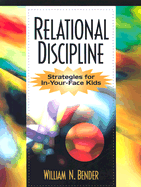 Relational Discipline: Strategies for In-Your-Face Kids - Bender, William N, Dr.