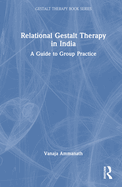 Relational Gestalt Therapy in India: A Guide to Group Practice